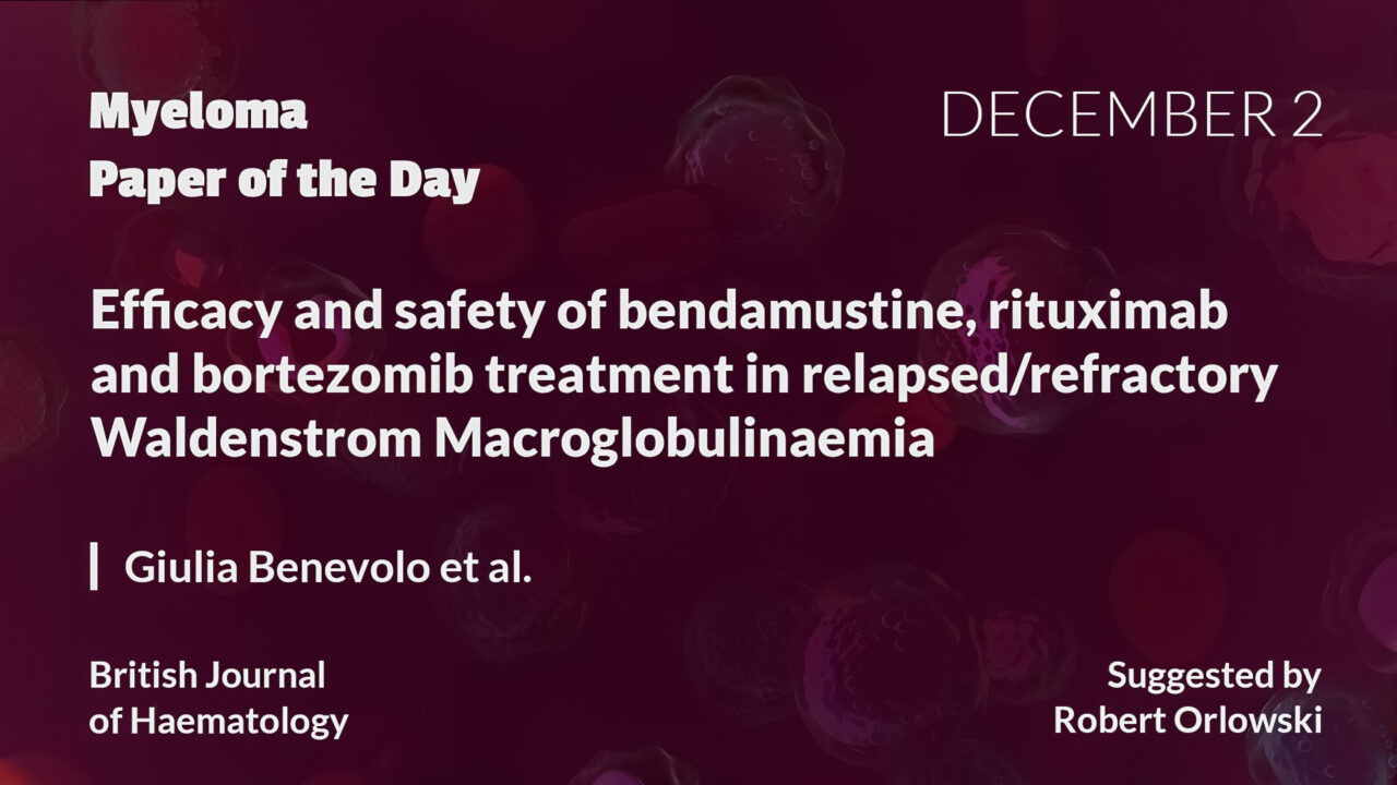 Myeloma Paper of the Day, December 2nd, suggested by Robert Orlowski