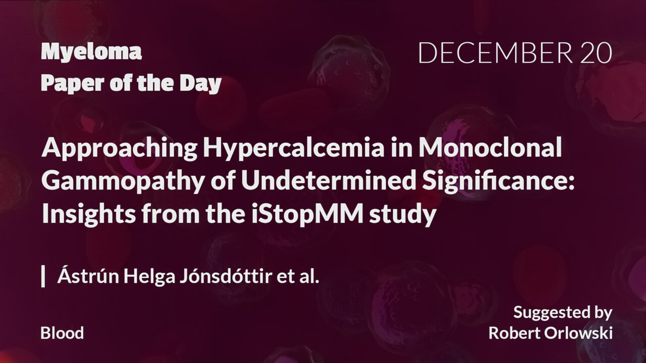 Myeloma Paper of the Day, December 20th, suggested by Robert Orlowski