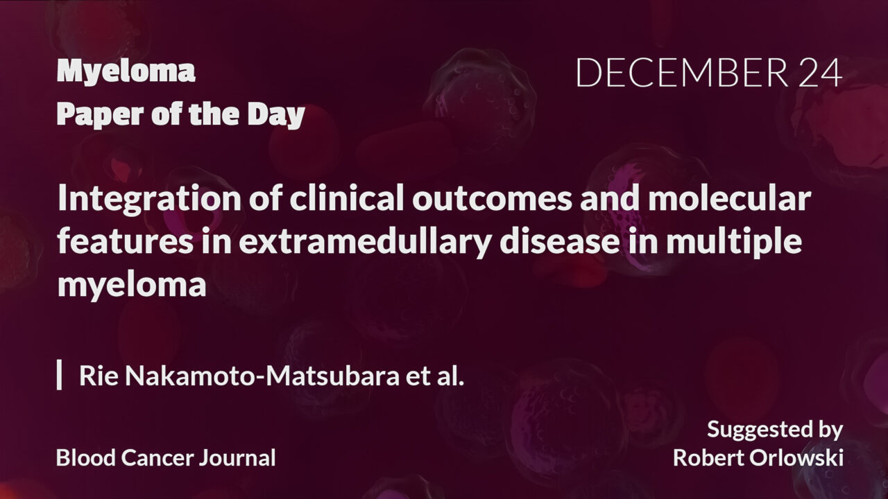 Myeloma Paper of the Day, December 24th, suggested by Robert Orlowski