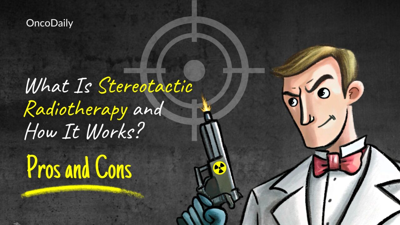 What Is Stereotactic Radiotherapy and How It Works? Pros and Cons