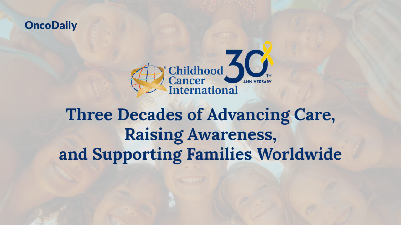 Celebrating 30 Years of Advocacy: Childhood Cancer International’s Legacy of Hope and Support