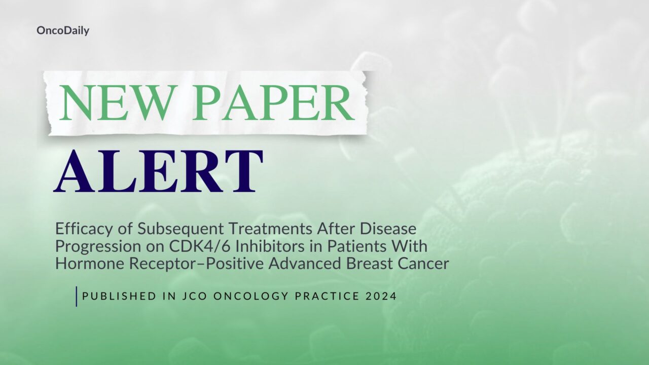 New Paper Alert! HR+ Breast Cancer: Efficacy of Subsequent Treatments After CDK4/6 Inhibitor Progression