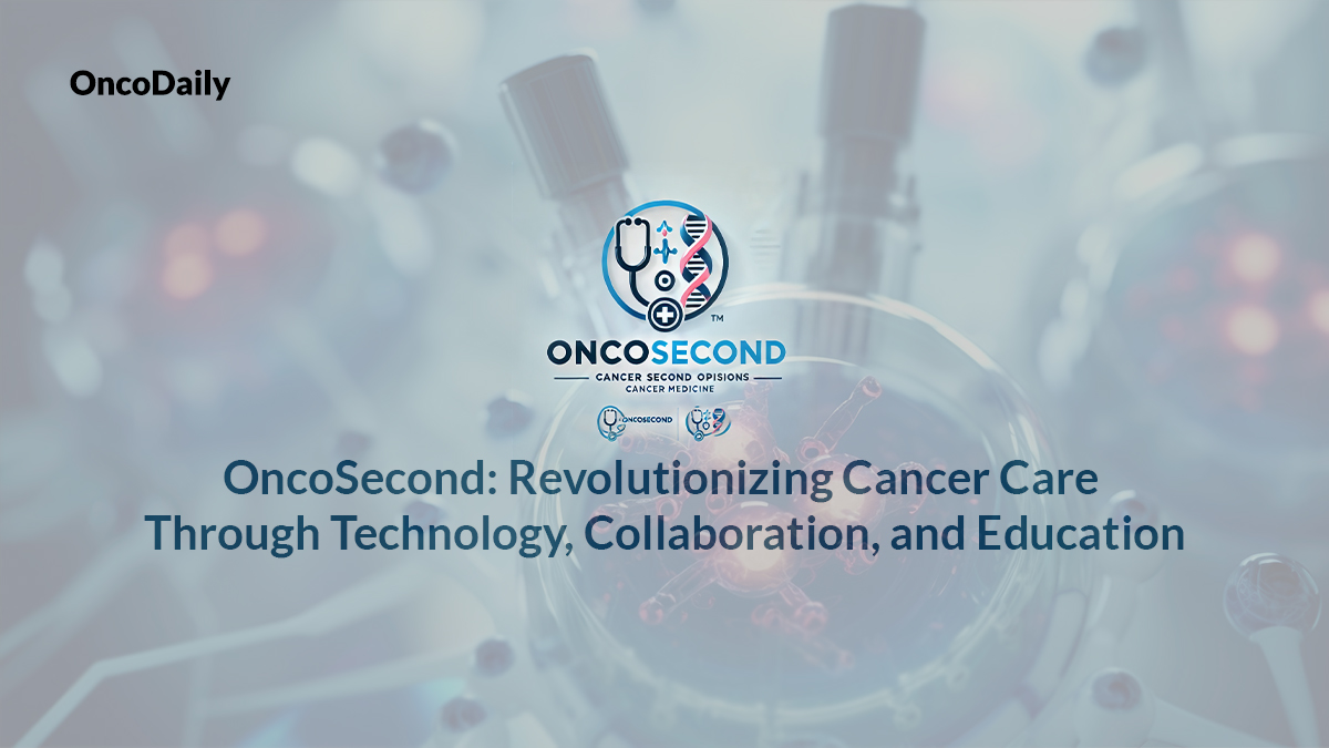 OncoSecond: Revolutionizing Cancer Care Through Technology, Collaboration, and Education