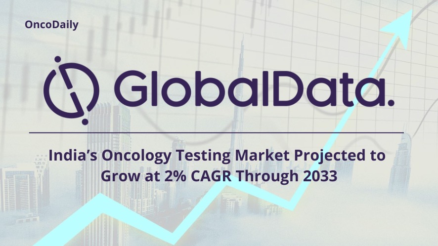 India’s Oncology Testing Market Projected to Grow at 2% CAGR Through 2033: GlobalData