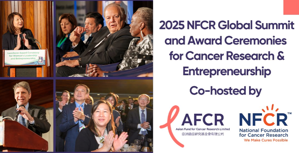 Save your date for the 2025 NFCR Global Summit and Award Ceremonies for Cancer Research and Entrepreneurship – AFCR