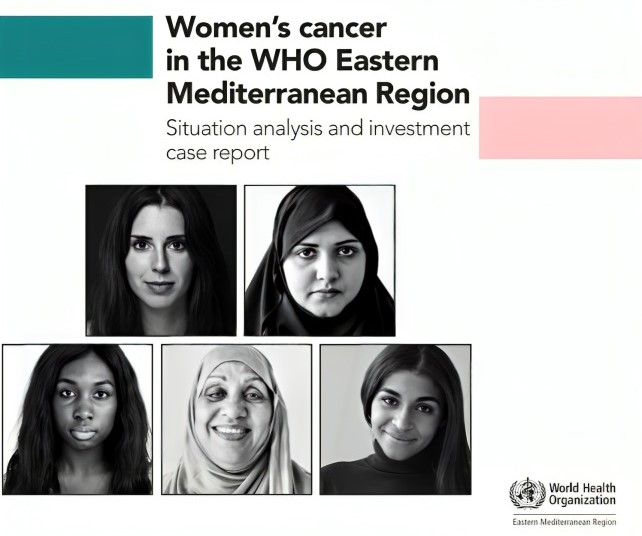 Women's Cancer in the WHO Eastern Mediterranean Region - A Situation Analysis and Investment Case Report