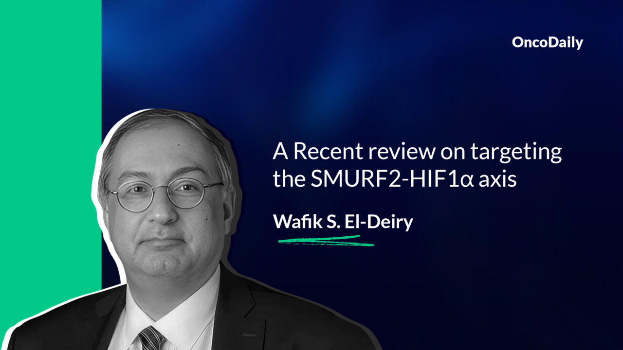 Wafik S. El-Deiry: A recent review on Targeting the SMURF2-HIF1α axis