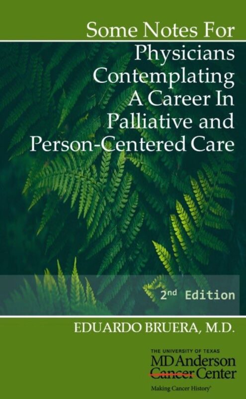 Eduardo Bruera: Some Notes For Physicians Contemplating A Career In Palliative and Person-Centered Care