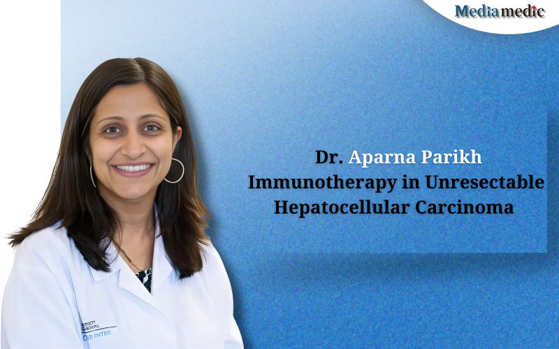 Advancing Immunotherapy in Unresectable HCC: Insights from Dr. Aparna Parikh