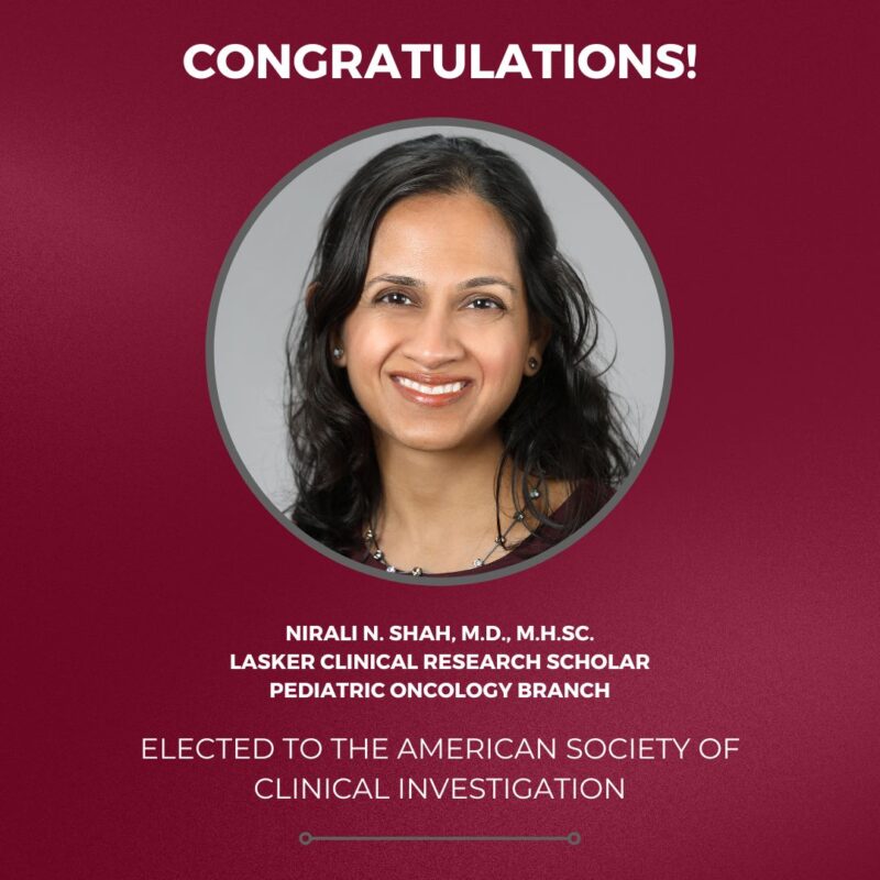 Nirali Shah was elected to the American Society of Clinical Investigation - NCI Center for Cancer Research