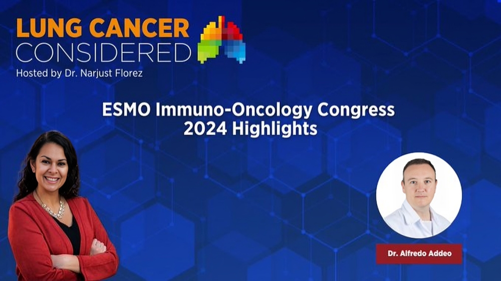 Narjust Florez and Alfredo Addeo dive into the data from ESMO – IASLC