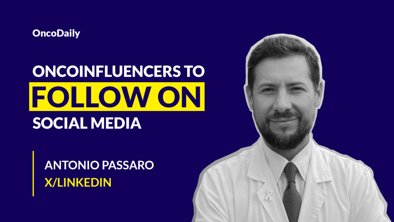 OncoInfluencers to Follow on Social Media: Dr. Antonio Passaro