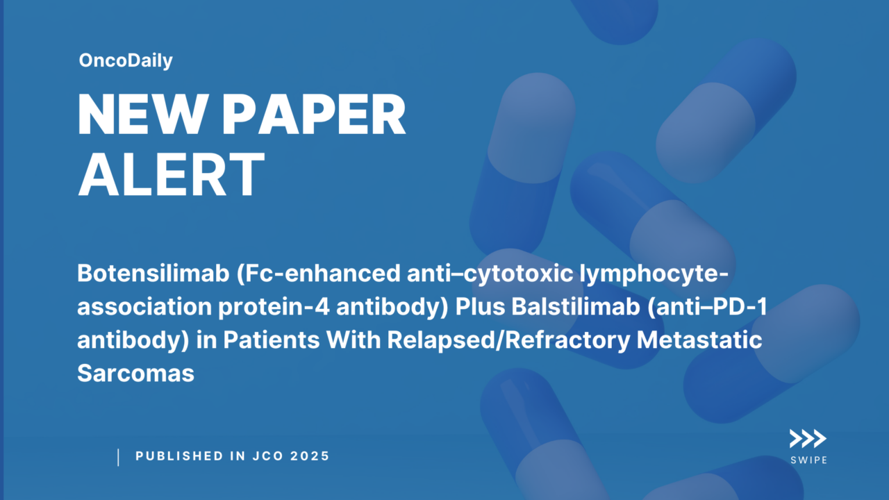 New Paper Alert: Botensilimab and Balstilimab in Relapsed/Refractory Metastatic Sarcomas