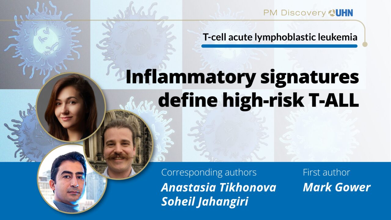 Identifying a high-risk type of T-ALL by Mark Gower et al. – Princess Margaret Cancer Centre Research