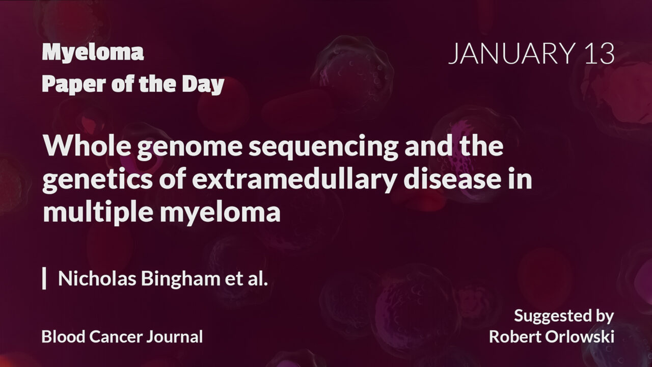 Myeloma Paper of the Day, January 13th, suggested by Robert Orlowski