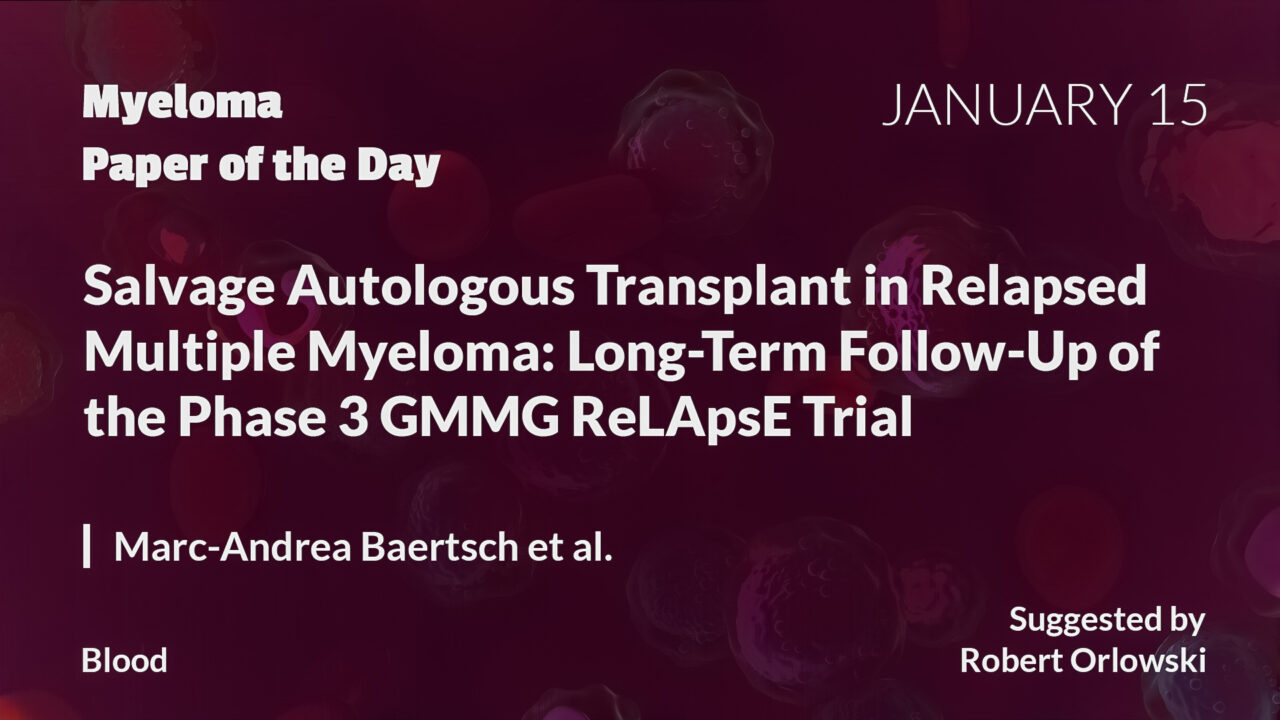 Myeloma Paper of the Day, January 15th, suggested by Robert Orlowski