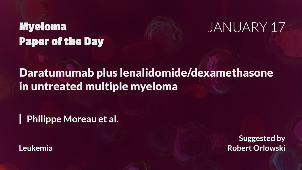 Myeloma Paper of the Day, January 17th, suggested by Robert Orlowski