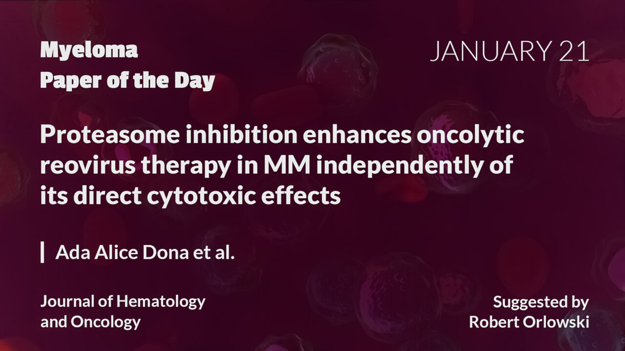 Myeloma Paper of the Day, January 21st, suggested by Robert Orlowski