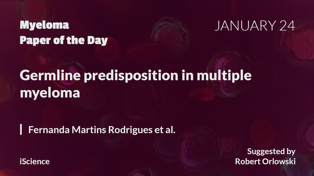 Myeloma Paper of the Day, January 24th, suggested by Robert Orlowski