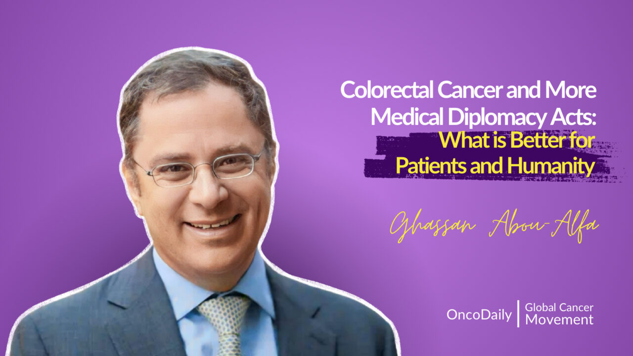 Colorectal Cancer and More Medical Diplomacy Acts: What is Better for Patients and Humanity