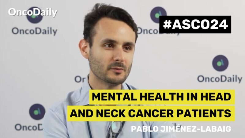 ASCO24 Updates: Pablo Jiménez-Labaig on Mental Health in Head and Neck Cancer Patients