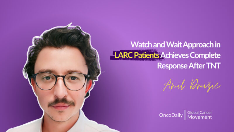 Watch and Wait Approach in LARC Patients Achieves Complete Response After TNT