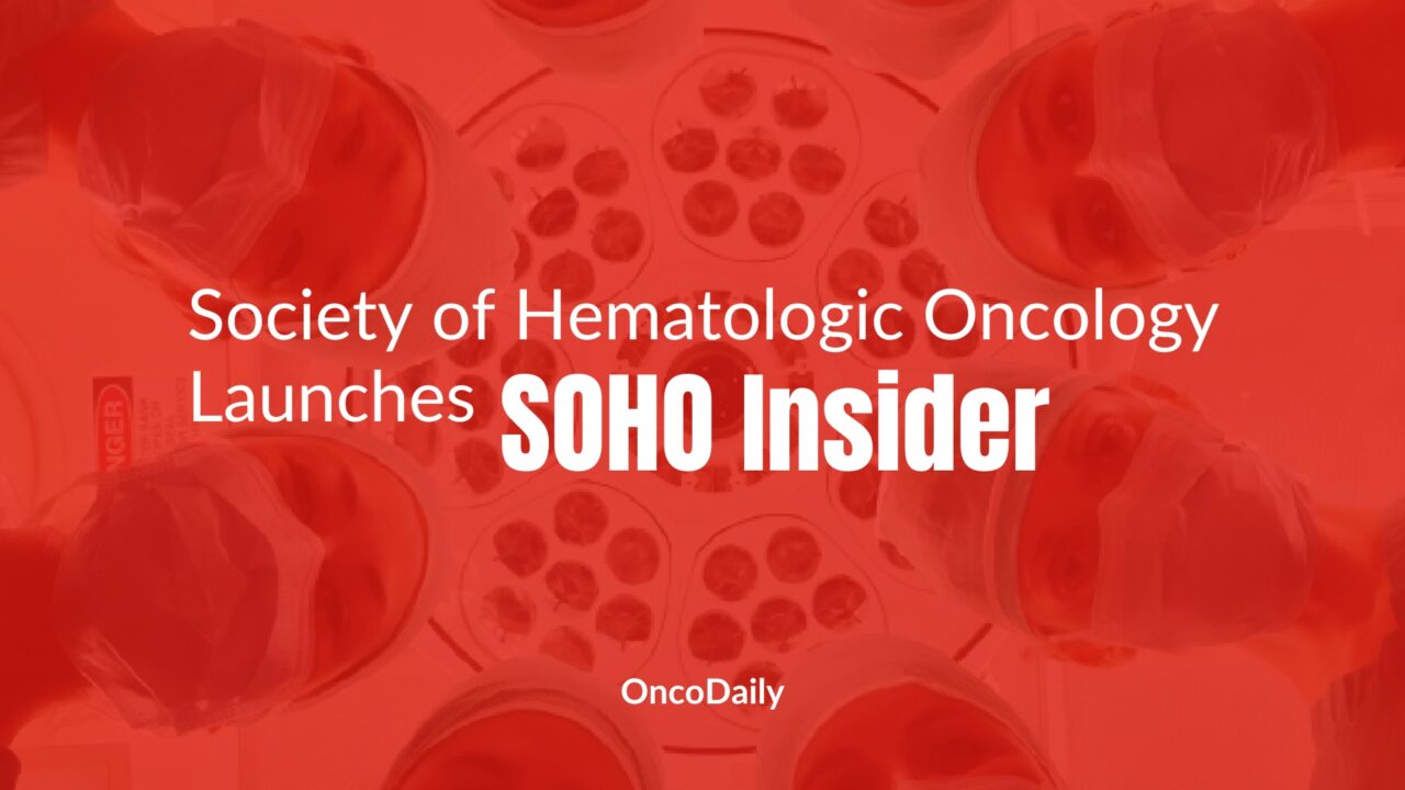 SOHO has launched SOHO Insider: A New Resource for the Latest in Hematologic Oncology