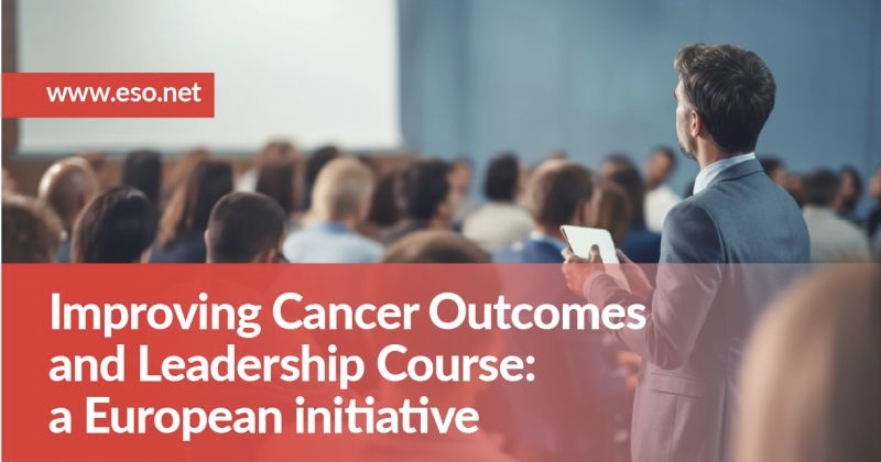 Last call to apply to the ESO Improving Cancer Outcomes and leadership course