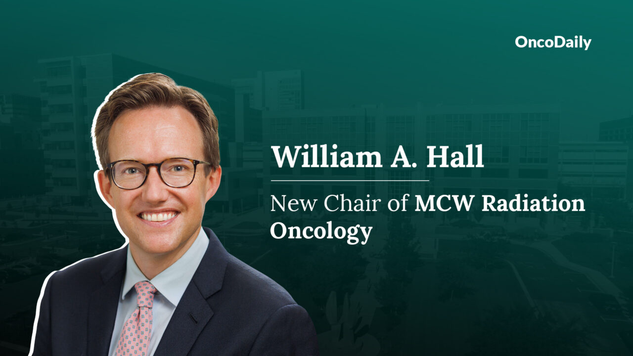 William A. Hall was appointed chair of radiation oncology at the Medical College of Wisconsin