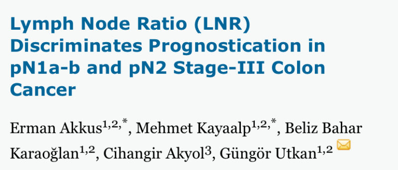 Cihangir Akyol: Higher lymph node yield improves staging accuracy and prognosis in stage III colon cancer