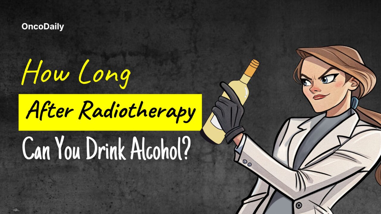 How Long After Radiotherapy Can You Drink Alcohol?