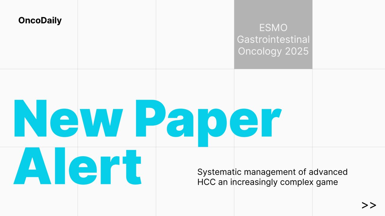 New Paper Alert: Systemic management of advanced HCC: an increasingly complex game