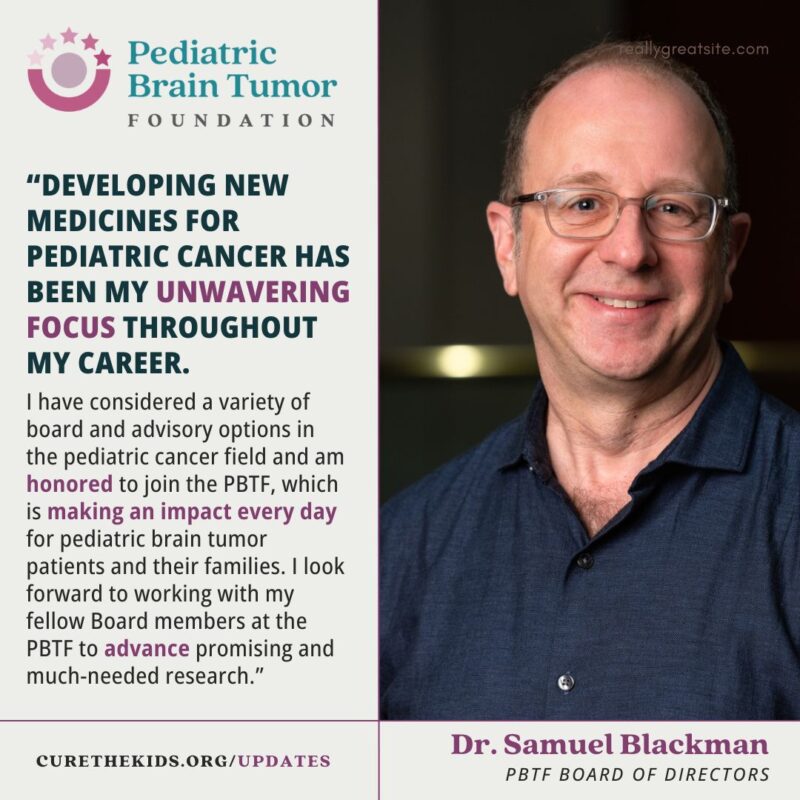 Samuel Blackman: Proud to join the board of the Pediatric Brain Tumor Foundation