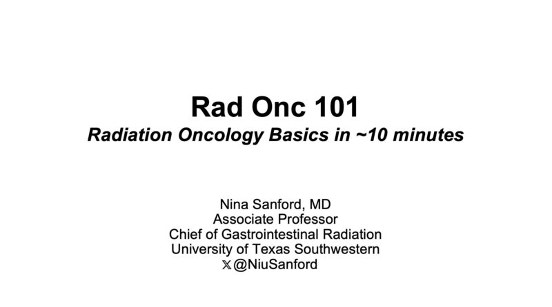 Radiation Oncology Basics in ~10 minutes by Nina Niu Sanford