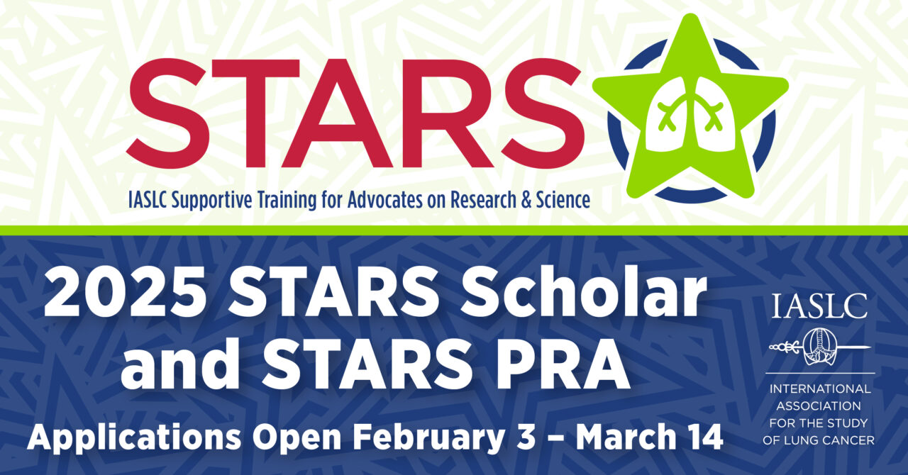 Applications are open for the 2025 IASLC STARS PRA and Scholar Programs