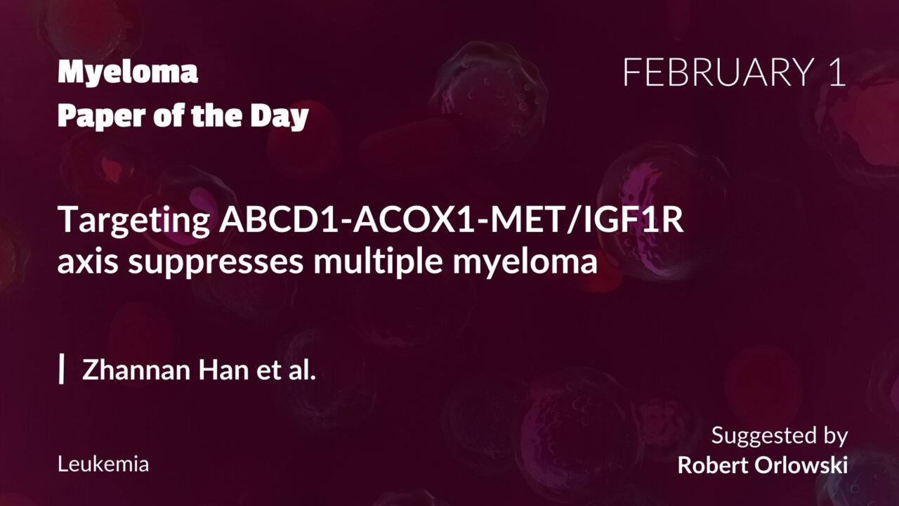 Myeloma Paper of the Day, February 1st, suggested by Robert Orlowski