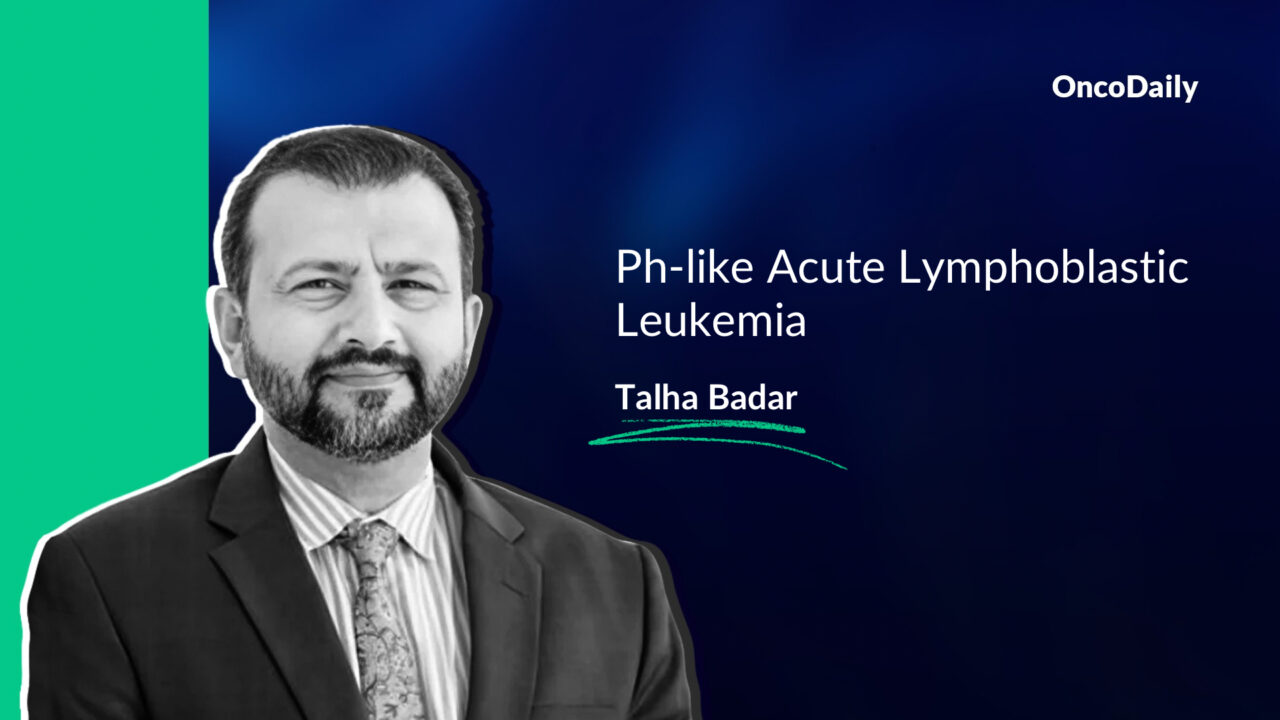 Talha Badar: Quick overview on Ph-like Acute Lymphoblastic Leukemia