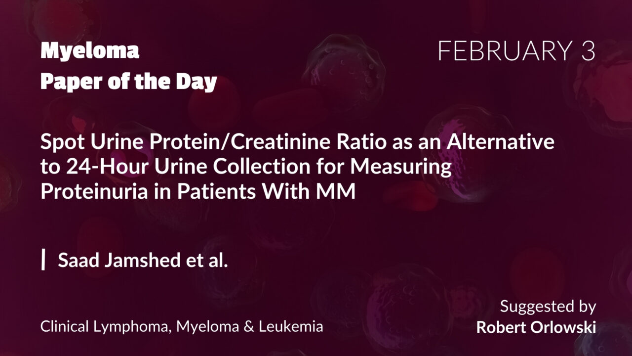 Myeloma Paper of the Day, February 3rd, suggested by Robert Orlowski