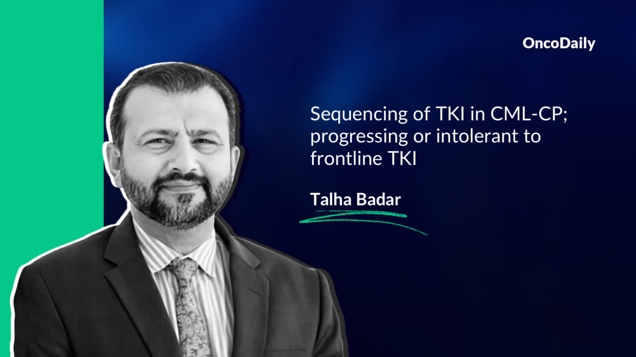 Talha Badar: Sequencing of TKI in CML-CP – progressing or intolerant to frontline TKI