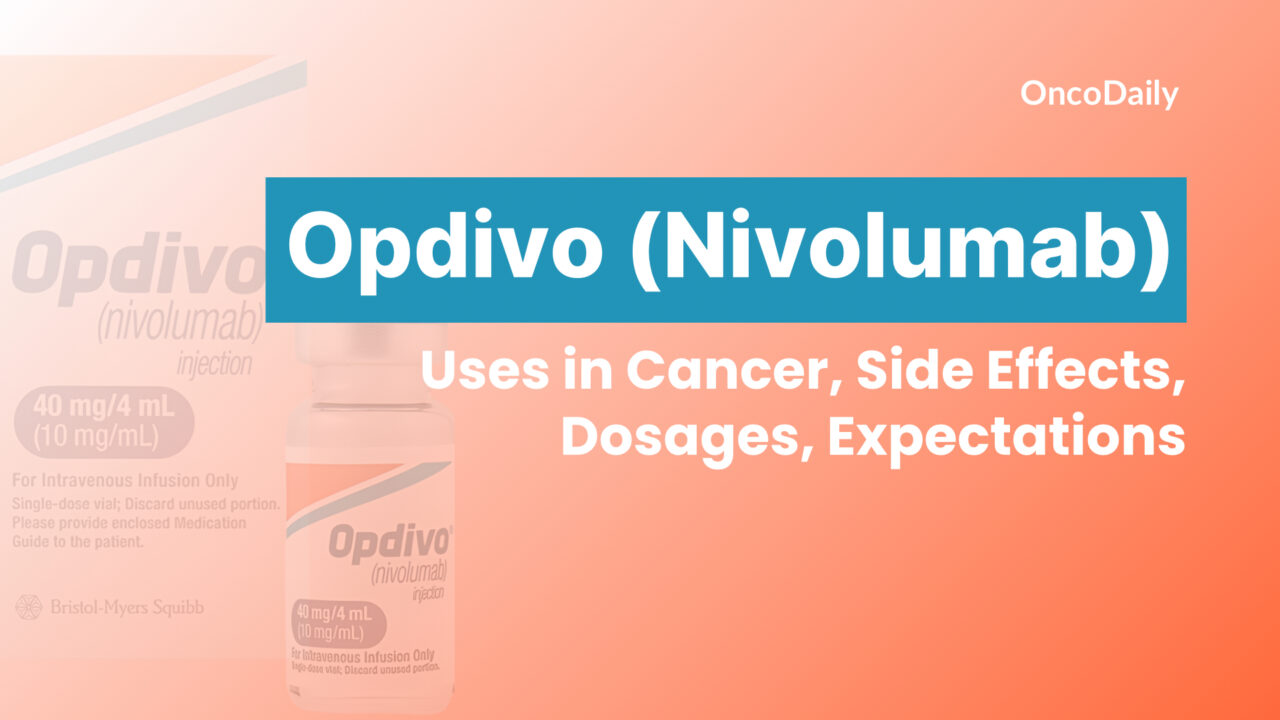 Opdivo (Nivolumab): Uses in Cancer, Side Effects, Dosages, Expectations, and More