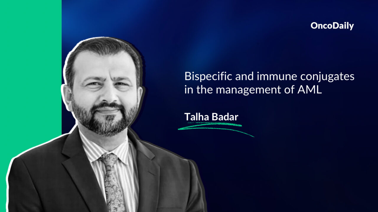 Talha Badar: Bispecific and immune conjugates in the management of AML