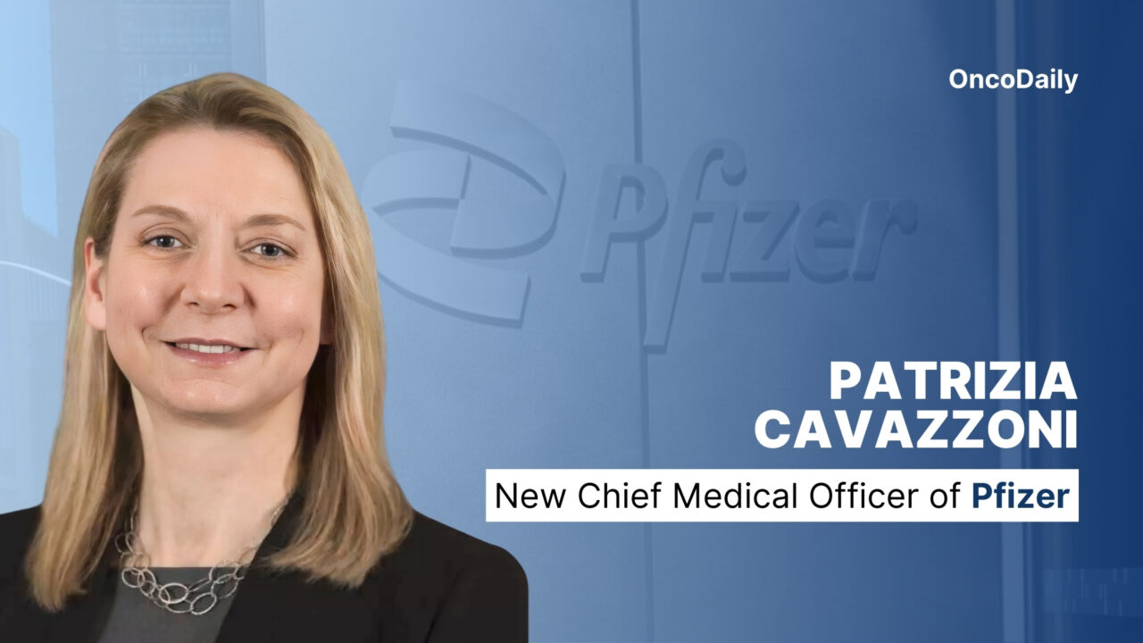 Patrizia Cavazzoni Rejoins Pfizer as Chief Medical Officer and Executive Vice President