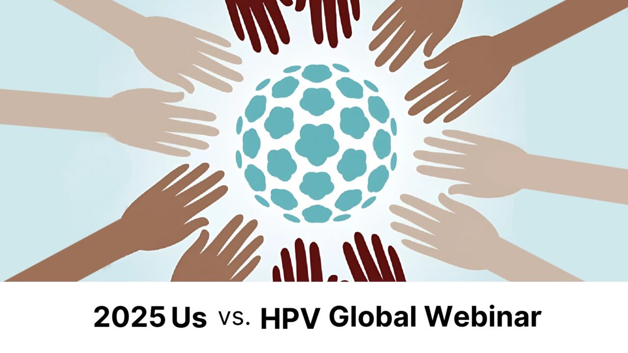 Global Initiative Against HPV and Cervical Cancer: “Us vs. HPV” Global Webinar Series