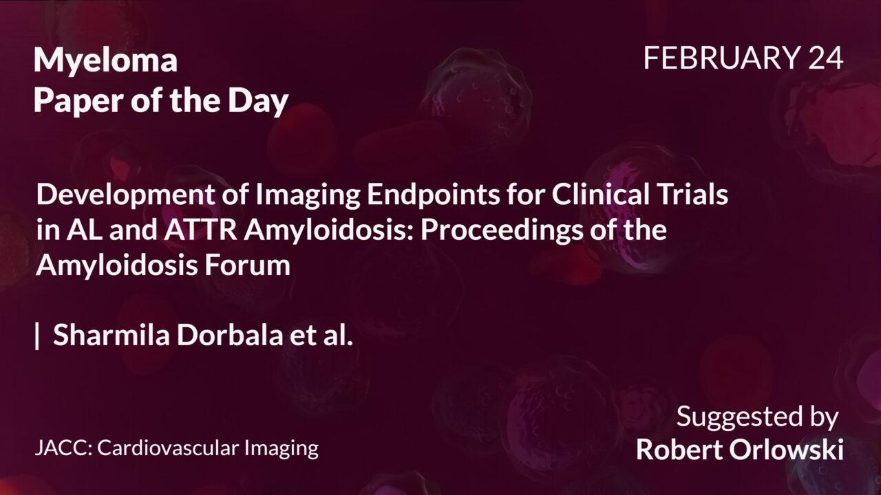 Myeloma Paper of the Day, February 24th, suggested by Robert Orlowski