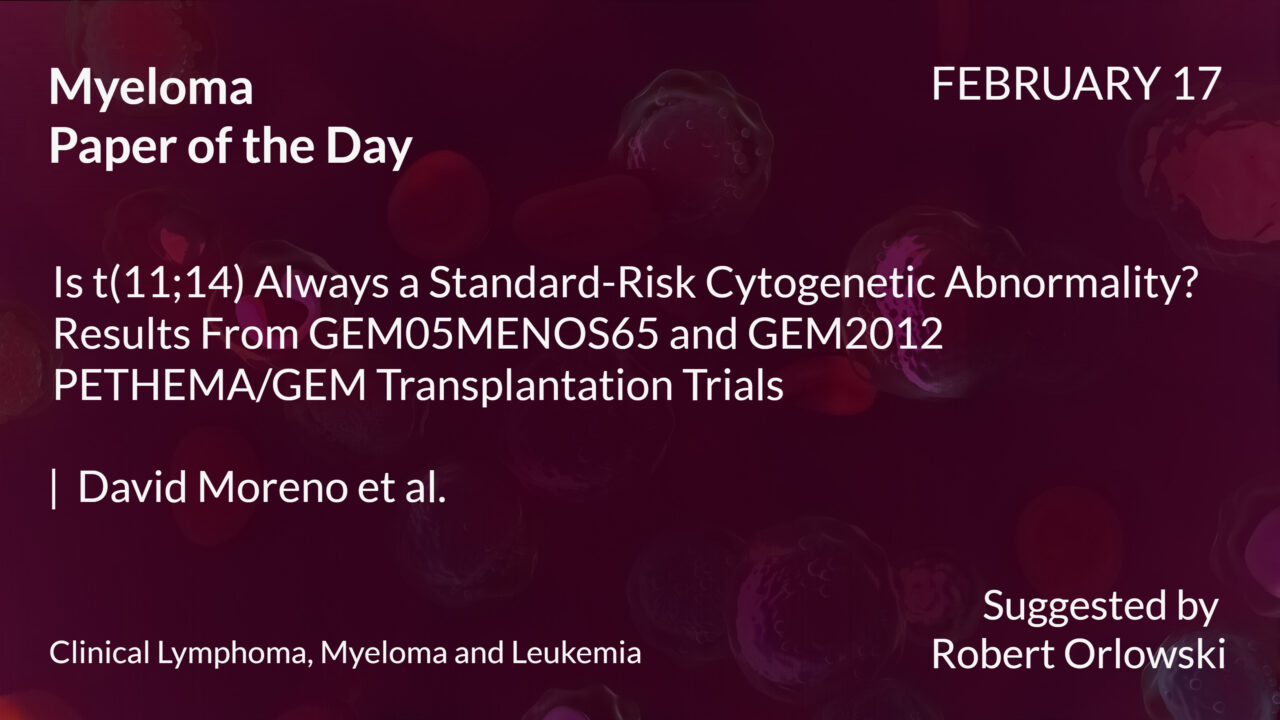 Myeloma Paper of the Day, February 17th, suggested by Robert Orlowski