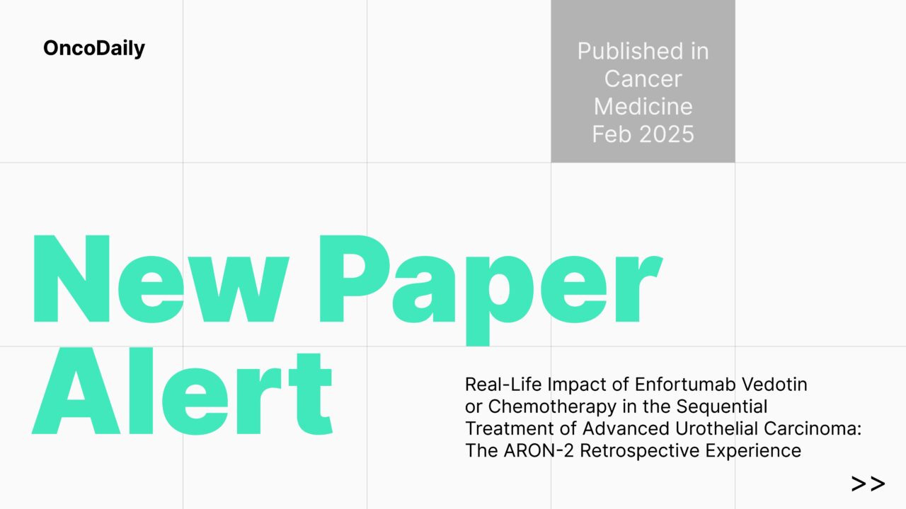 New Paper Alert Real-Life Impact of Enfortumab Vedotin or Chemotherapy in the Sequential Treatment of Advanced Urothelial Carcinoma: The ARON-2 Retrospective Experience