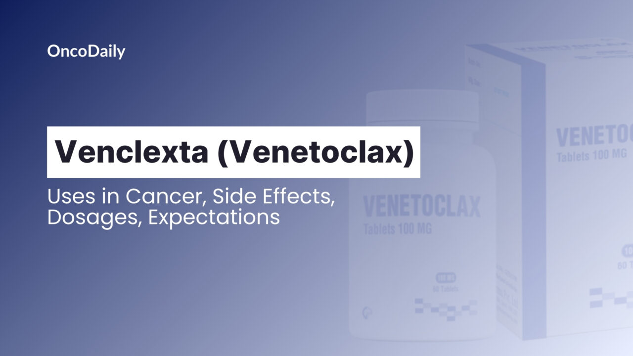 Venclexta (Venetoclax): Uses in Cancer, Side Effects, Dosages, Expectations