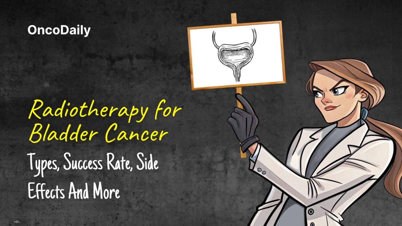 Radiotherapy for Bladder Cancer: Types, Success Rate, Side Effects And More