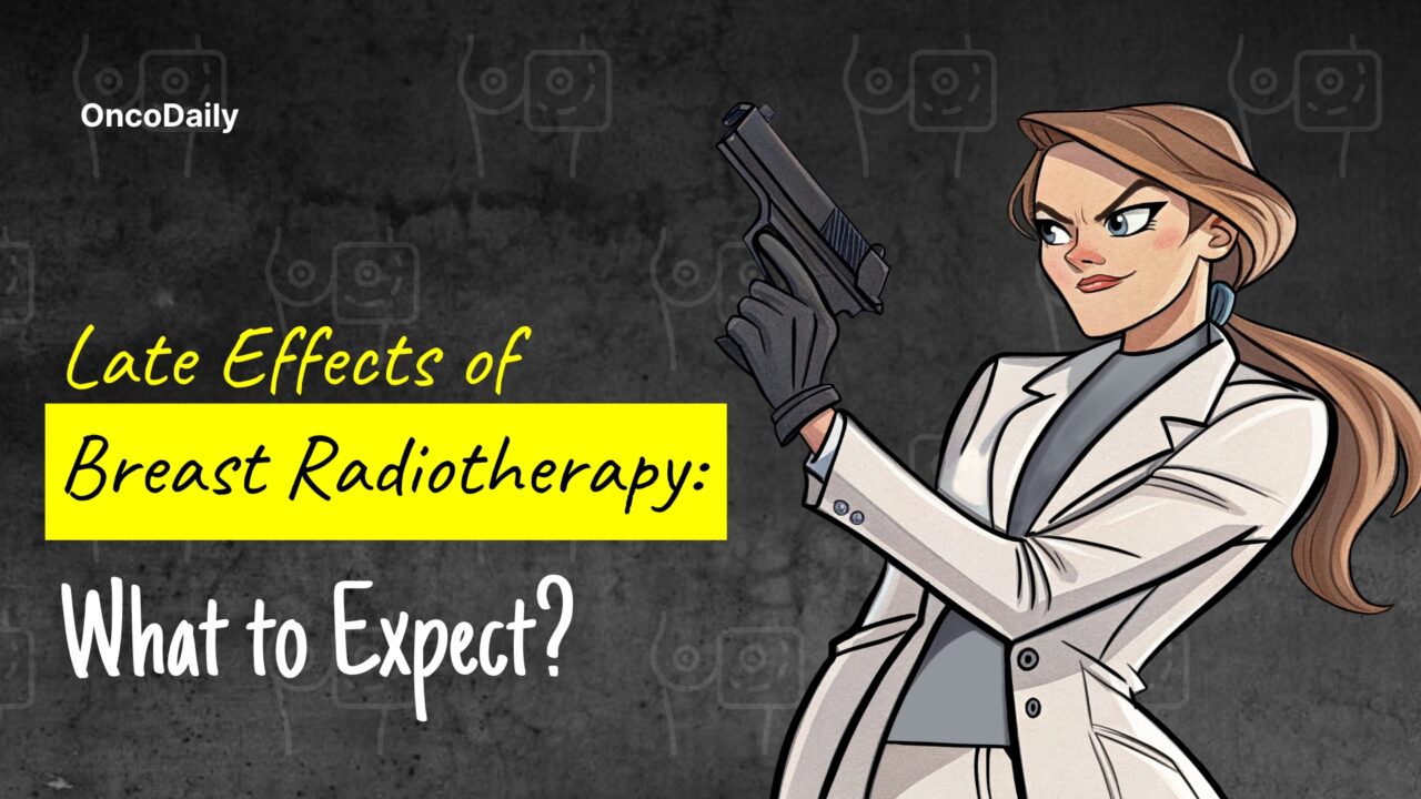 Understanding the Late Effects of Breast Radiotherapy: What to Expect