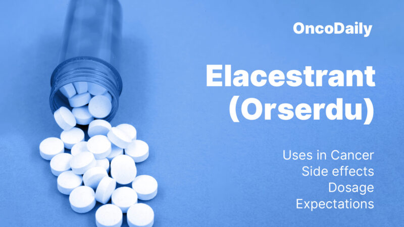 Elacestrant (Orserdu): Uses in Cancer: Side effects: Dosage: Expectations, and More